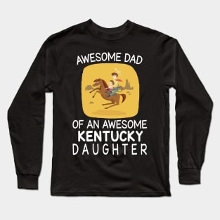 Daddy & Daughter Riding Horse Together Happy Father Day Awesome Dad Of An Awesome Kentucky Daughter Long Sleeve T-Shirt